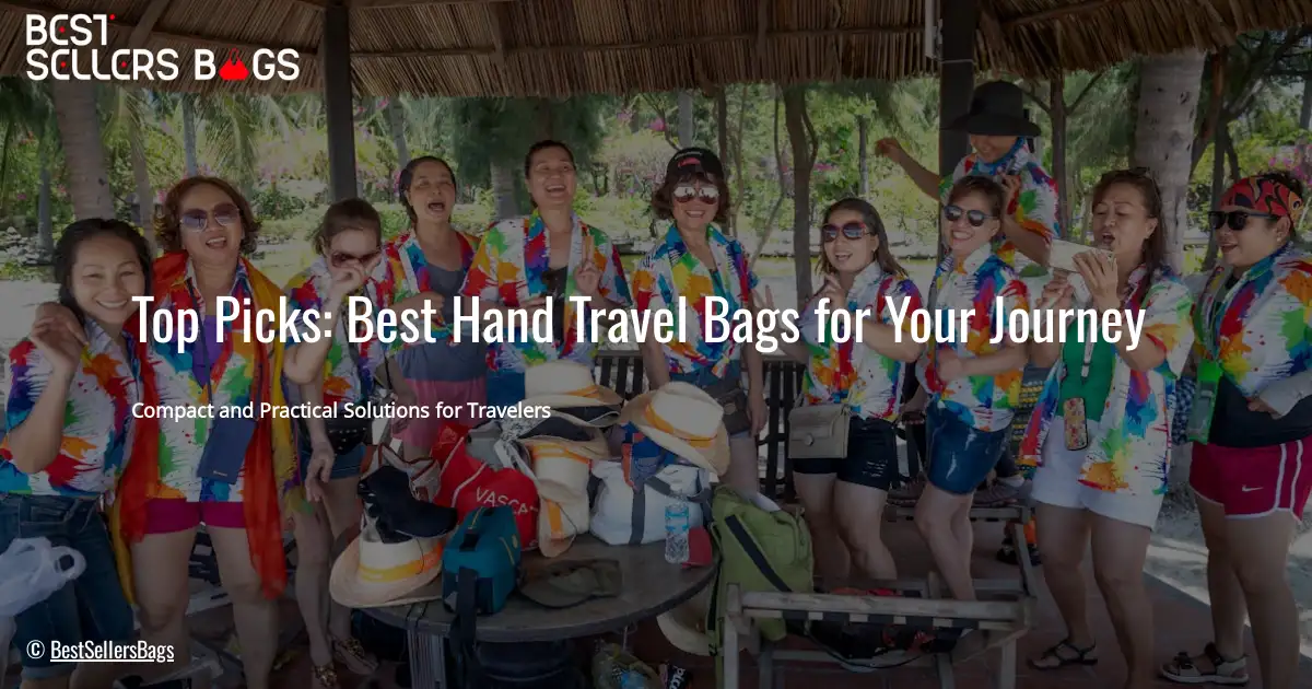 Top Picks: Best Hand Travel Bags for Your Journey