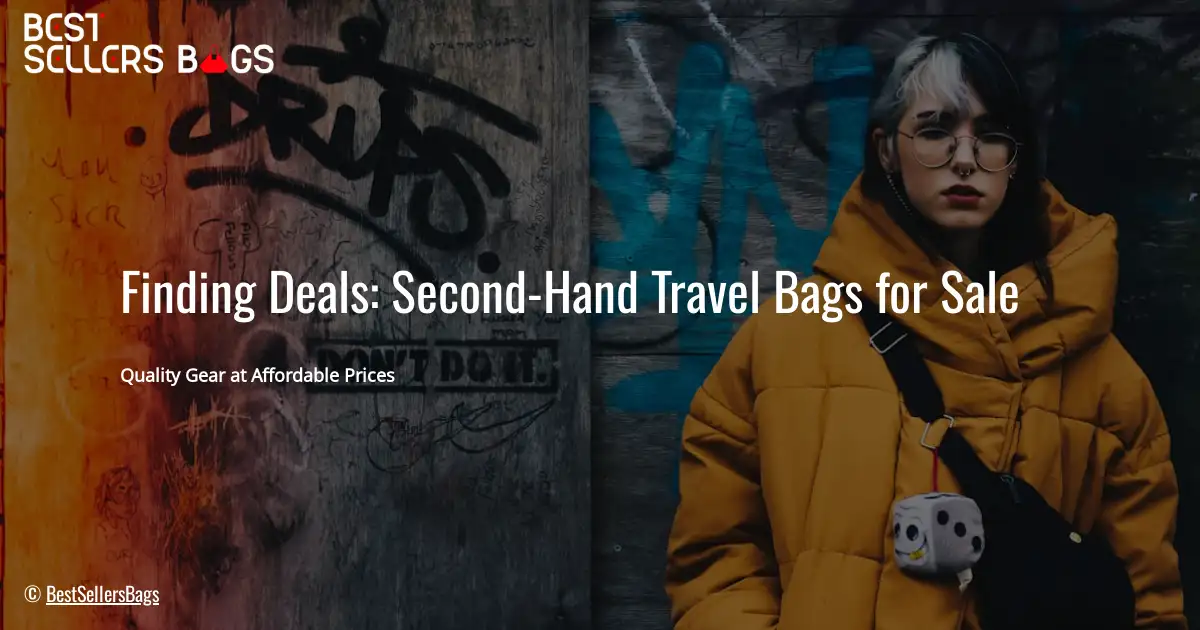 Finding Deals: Second-Hand Travel Bags for Sale