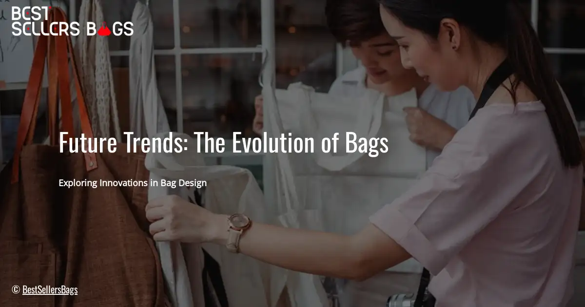 Future Trends: The Evolution of Bags