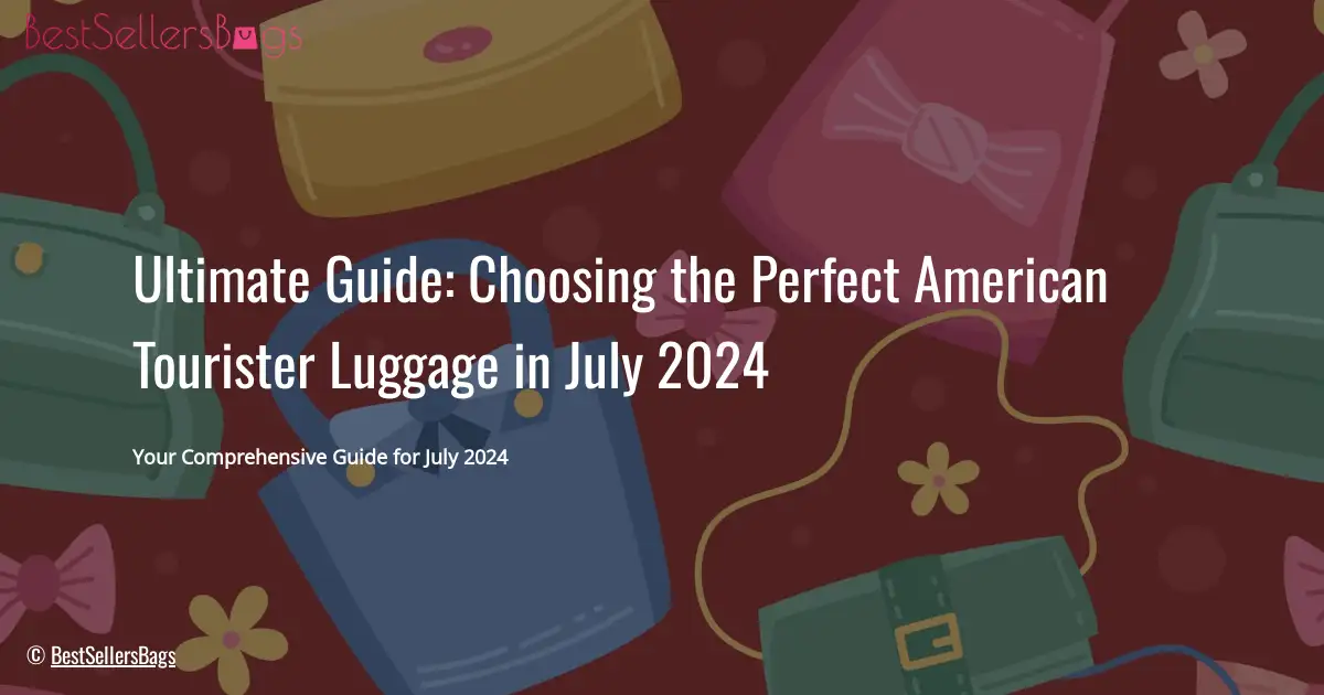 HOW TO CHOOSE BEST LUGGAGE AMERICAN TOURISTER IN JULY 2024